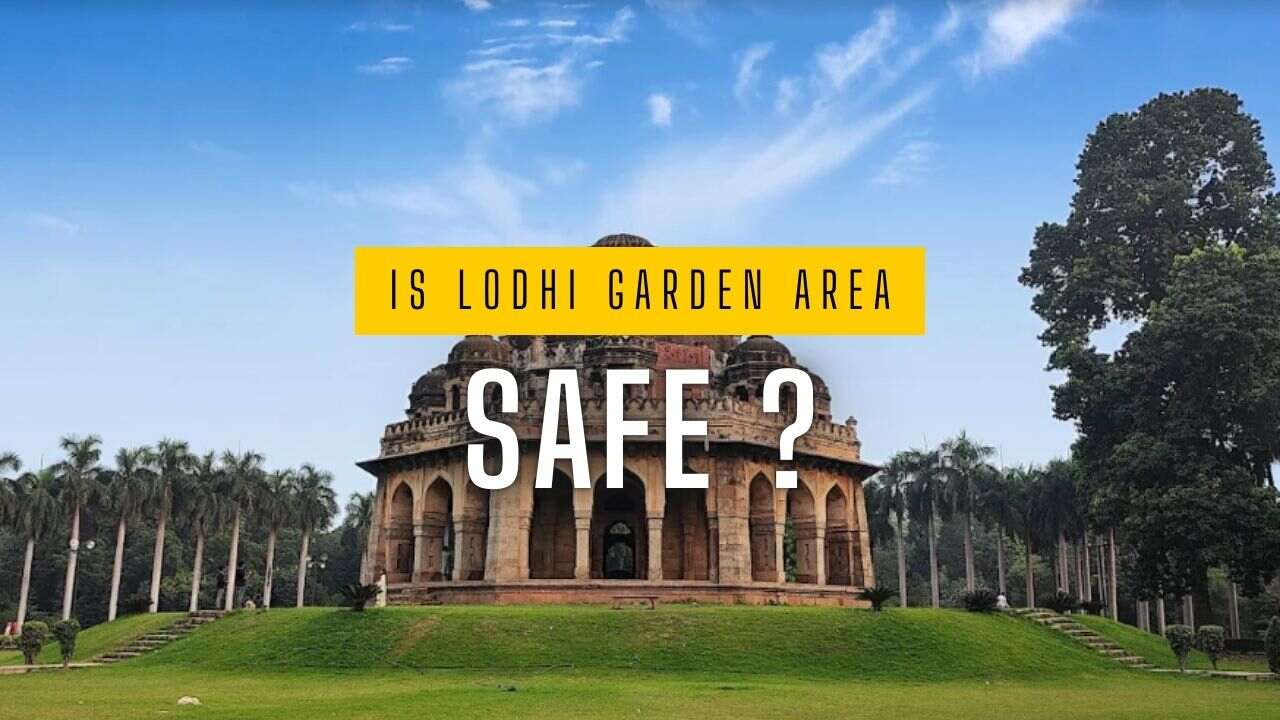 Is Lodhi Garden Area Safe